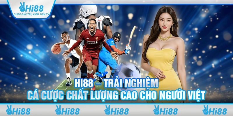 Hi88 – Trải nghiệm cá cược chất lượng cao cho người Việt