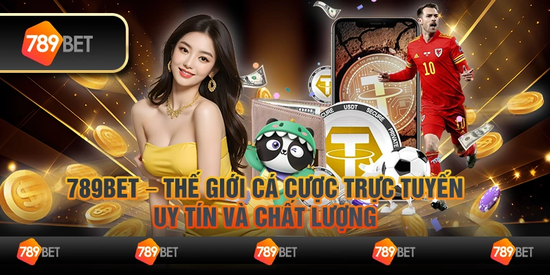 789Bet – Thế giới cá cược trực tuyến uy tín và chất lượng